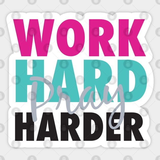 Work hard pray harder Sticker by God Given apparel